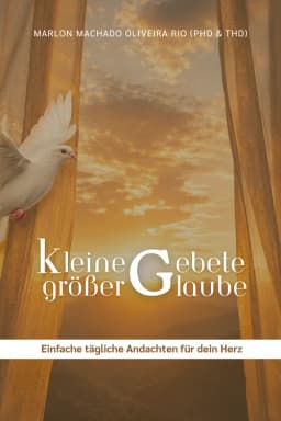 Kleine Gebete, größer Glaube